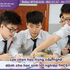 Lựa chọn học trung cấp nghề dành cho học sinh tốt nghiệp THCS
