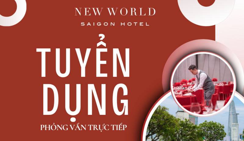 Khách sạn New World Saigon tuyển dụng và thực tập sinh. Cơ hội làm việc trong môi trường chuyên nghiệp